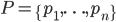 P=\{p_1,  \ldots, p_n \}