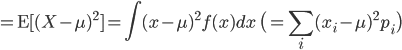 = {\rm E}[(X-\mu)^2] =\int (x-\mu)^2 f(x) dx \ \bigl( = \sum_i(x_i-\mu)^2p_i \bigr)