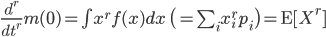 \frac{d^r}{dt^r}m(0)=\int x^r f(x) dx \ \bigl( = \sum_i x_i^r p_i \bigr) = {\rm E}[X^r]