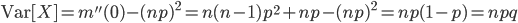 {\rm Var}[X]=m''(0)-(np)^2=n(n-1)p^2+np-(np)^2=np(1-p)=npq