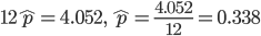 12\hat{p}=4.052, \ \hat{p}=\frac{4.052}{12}=0.338