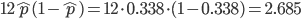 12\hat{p}(1-\hat{p})=12\cdot0.338\cdot(1-0.338)=2.685