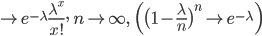 \to e^{-\lambda} \frac{\lambda^x}{x!}, \ n \to \infty, \qquad  \Bigl( \bigl(1-\frac{\lambda}{n} \bigr)^n \to e^{-\lambda} \Bigr)