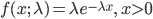 f(x; \ \lambda})= \lambda e^{-\lambda x}, \ x>0