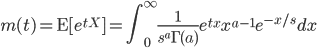 m(t)={\rm E}[e^{tX}] = \int^\infty_0 \frac{1}{s^a \Gamma(a)} e^{tx} x^{a-1} e^{-x/s} dx