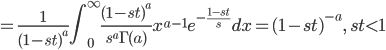 =\frac{1}{(1-st)^a} \int^\infty_0 \frac{(1-st)^a}{s^a \Gamma(a)} x^{a-1}e^{-\frac{1-st}{s}} dx =(1-st)^{-a}, \ st<1 