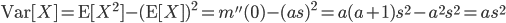 {\rm Var}[X]={\rm E}[X^2]-({\rm E}[X])^2 = m''(0)-(as)^2 = a(a+1)s^2-a^2s^2 = as^2