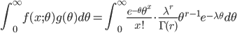 \int^\infty_0 f(x;\theta)g(\theta)d\theta = \int^\infty_0 \frac{e^{-\theta} \theta^x}{x!} \cdot \frac{\lambda^r}{\Gamma(r)} \theta^{r-1}e^{-\lambda \theta} d\theta