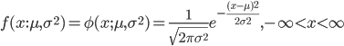 f(x: \mu, \sigma^2) = \phi(x; \mu, \sigma^2) = \frac{1}{\sqrt{2\pi \sigma^2}} e^{-\frac{(x-\mu)^2}{2\sigma^2}}, -\infty <x < \infty