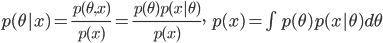 p(\theta |x)=\frac{p(\theta ,x)}{p(x)}=\frac{p(\theta )p(x|\theta )}{p(x)}, \ \ p(x)=\int p(\theta )p(x|\theta )d\theta 