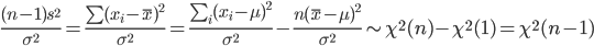 \frac{(n-1)s^2}{\sigma^2}=\frac{\sum(x_i-\bar{x})^2}{\sigma^2}=\frac{\sum_i(x_i-\mu)^2}{\sigma^2}-\frac{n(\bar{x}-\mu)^2}{\sigma^2}\sim \chi^2(n)-\chi^2(1)=\chi^2(n-1)