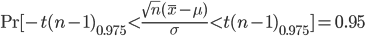 {\rm Pr}[-t(n-1)_{0.975}<\frac{\sqrt{n}(\bar{x}-\mu)}{\sigma}<t(n-1)_{0.975}] = 0.95