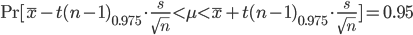 {\rm Pr}[\bar{x}-t(n-1)_{0.975}\cdot \frac{s}{\sqrt{n}}<\mu<\bar{x}+t(n-1)_{0.975}\cdot \frac{s}{\sqrt{n}}]=0.95