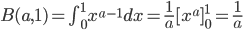 B(a,1)=\int_0^1x^{a-1}dx =\frac{1}{a}[x^a]_0^1=\frac{1}{a}