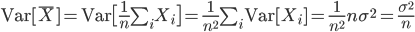 {\rm Var}[\bar{X}] ={\rm Var} \bigl[ \frac{1}{n} \sum_i X_i \bigr] = \frac{1}{n^2}\sum_i {\rm Var}[X_i]=\frac{1}{n^2} n\sigma^2=\frac{\sigma^2}{n}