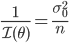 \frac{1}{\calI(\theta)}=\frac{\sigma^2_0}{n}