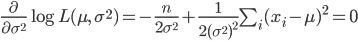 \frac{\partial}{\partial \sigma^2} \log L(\mu, \  \sigma^2) = -\frac{n}{2\sigma^2}+\frac{1}{2(\sigma^2)^2} \sum_i(x_i-\mu)^2=0 