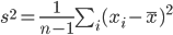 s^2 = \frac{1}{n-1} \sum_i(x_i-\bar{x})^2