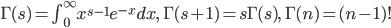 \Gamma(s) =\int_0^{\infty} x^{s-1} e^{-x} dx, \  \Gamma(s+1)=s\Gamma(s), \  \Gamma(n) =(n-1)! 